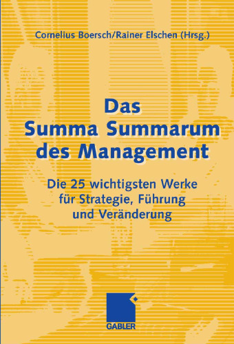 Das Summa Summarum des Management: Die 25 wichtigsten Werke für Strategie, Führung und Veränderung