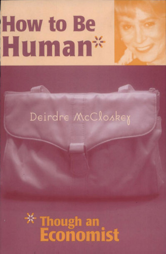 How to be Human*: *Though an Economist