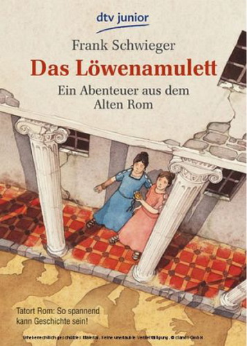 Das Löwenamulett: Ein Abenteuer aus dem Alten Rom