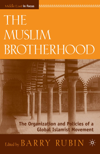 The Muslim Brotherhood: The Organization and Policies of a Global Islamist Movement (The Middle East in Focus)