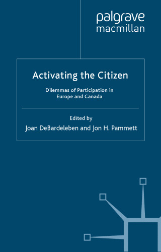 Activating the Citizen: Dilemmas of Participation in Europe and Canada
