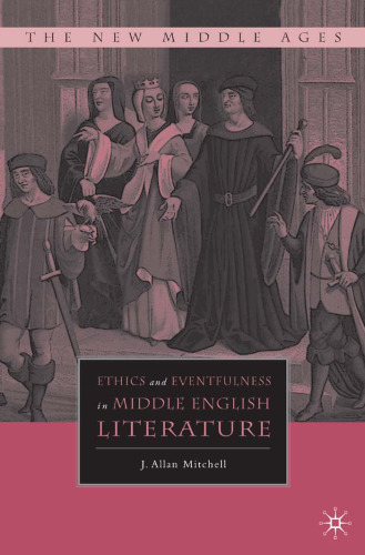 Ethics and Eventfulness in Middle English Literature (The New Middle Ages)