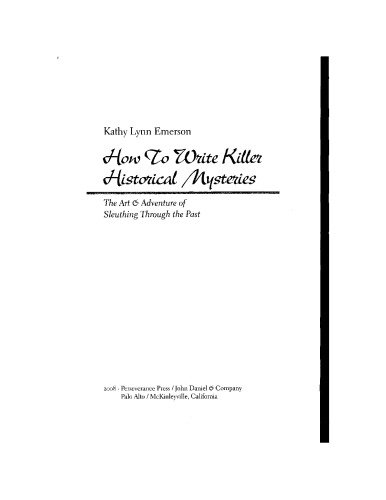 How to Write Killer Historical Mysteries: The Art and Adventure of Sleuthing Through the Past
