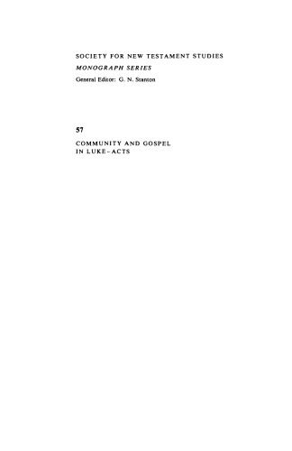 Community and Gospel in Luke-Acts: The Social and Political Motivations of Lucan Theology (Society for New Testament Studies Monograph Series (No. 57))