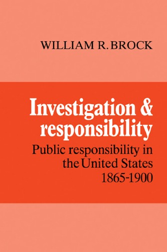 Investigation and Responsibility: Public Responsibility in the United States, 1865–1900