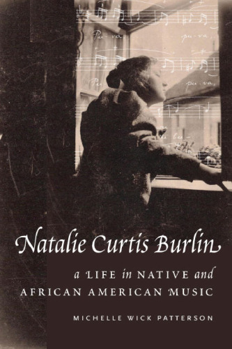 Natalie Curtis Burlin: a life in Native and African American music