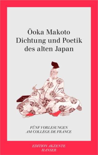 Dichtung und Poetik des alten Japan. Fünf Vorlesungen am Collège de France