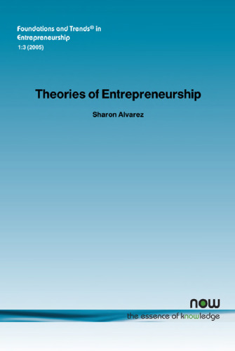 Theories of Entrepreneurship (Foundations and Trends in Entrepreneurship)