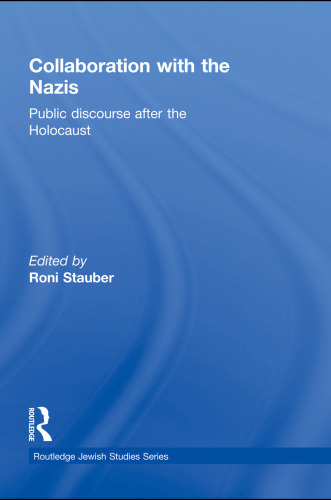 Collaboration with the Nazis: Public Discourse after the Holocaust ()