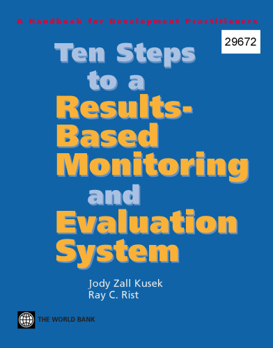 Ten Steps to a Results-Based Monitoring and Evaluation System: A Handbook for Development Practitioners