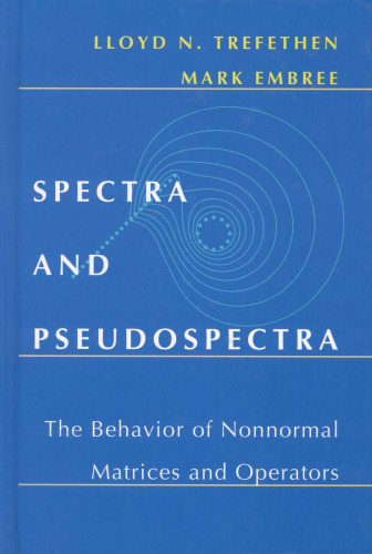 Spectra and Pseudospectra: The Behavior of Nonnormal Matrices and Operators