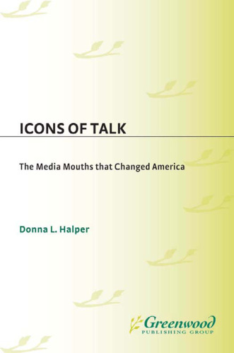 Icons of talk: the media mouths that changed America