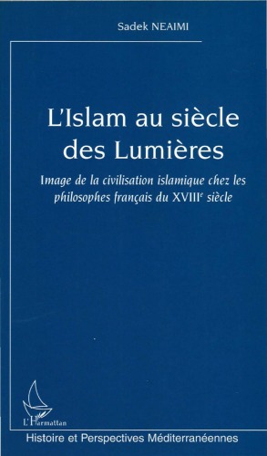 L'Islam au siècle des Lumières : Image de la civilisation islamique chez les philosophes français du XVIIIème siècle