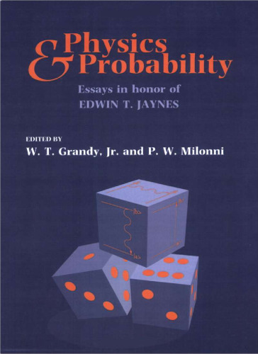 Physics and Probability: Essays in Honor of Edwin T. Jaynes