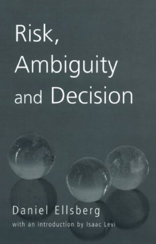 Risk, Ambiguity and Decision (Studies in Philosophy)