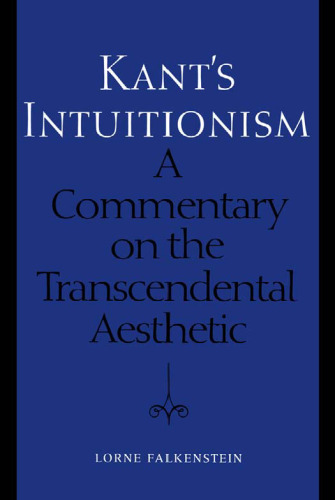 Kant's Intuitionism: A Commentary on the Transcendental Aesthetic (Toronto Studies in Philosophy)