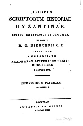Chronicon paschale. Exemplar Vaticanus  rec. L. Dindorfius. 1832 Volume 1