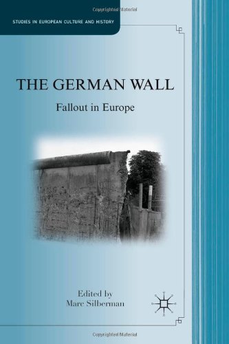 The German Wall: Fallout in Europe (Studies in European Culture and History)