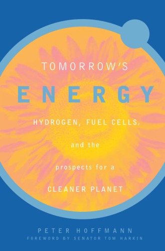 Tomorrow's Energy: Hydrogen, Fuel Cells, and the Prospects for a Cleaner Planet