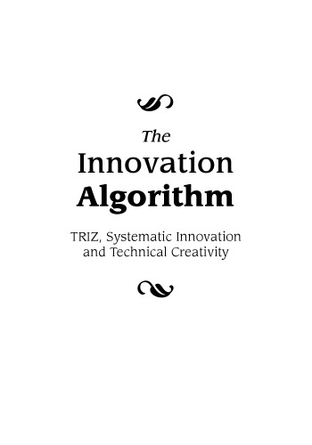 Innovation Algorithm:TRIZ, systematic innovation and technical creativity