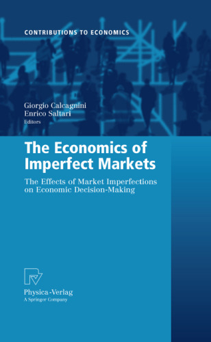 The Economics of Imperfect Markets: The Effects of Market Imperfections on Economic Decision-Making
