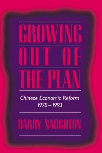 Growing Out of the Plan: Chinese Economic Reform, 1978–1993