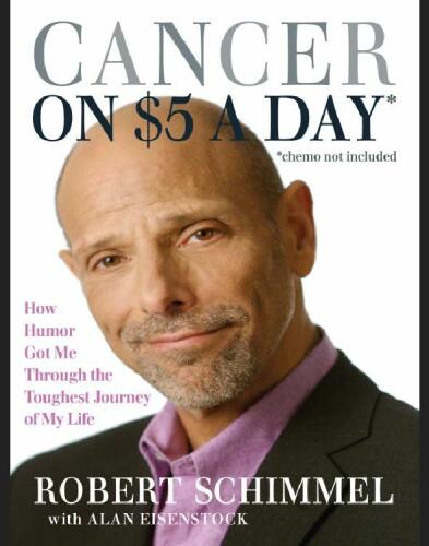 Cancer on $5 a Day* *(chemo not included): How Humor Got Me Through the Toughest Journey of My Life