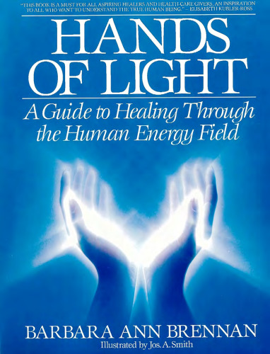 Hands of Light: A Guide to Healing Through the Human Energy Field
