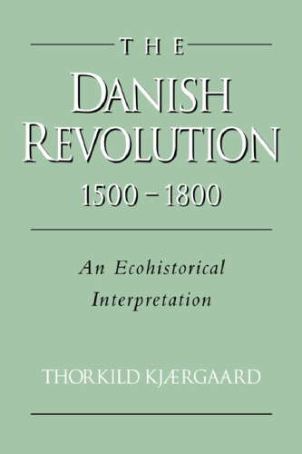 The Danish Revolution, 1500–1800: An Ecohistorical Interpretation