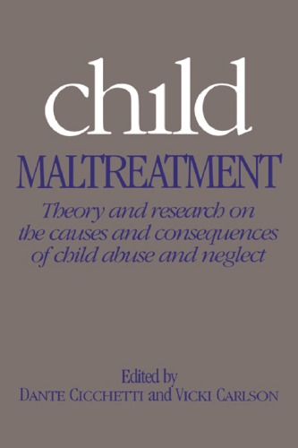Child Maltreatment: Theory and Research on the Causes and Consequences of Child Abuse and Neglect