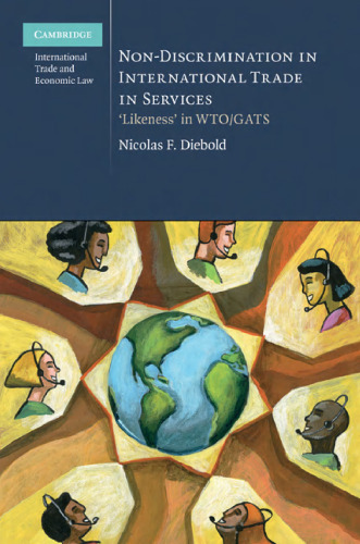 Non-Discrimination in International Trade in Services: 'Likeness' in WTO GATS (Cambridge International Trade and Economic Law (No. 4))