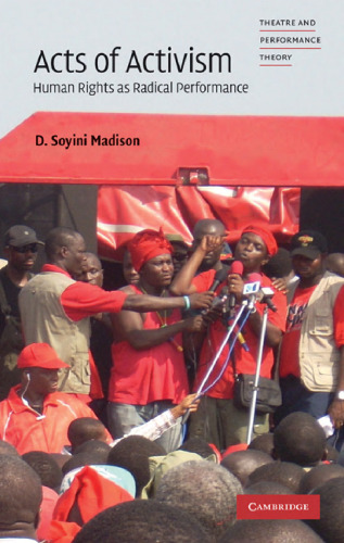 Acts of Activism: Human Rights as Radical Performance (Theatre and Performance Theory)