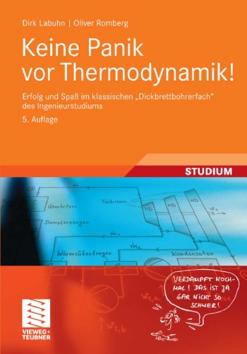 Keine Panik vor Thermodynamik!: Erfolg und Spaß im klassischen ''Dickbrettbohrerfach'' des Ingenieurstudiums, 5. Auflage