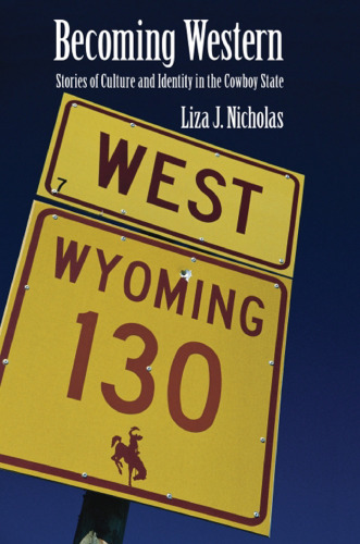 Becoming Western: Stories of Culture and Identity in the Cowboy State