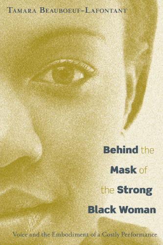 Behind the mask of the strong black woman: voice and the embodiment of a costly performance