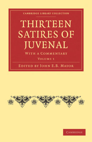 Thirteen Satires of Juvenal, Volume 1: With a Commentary