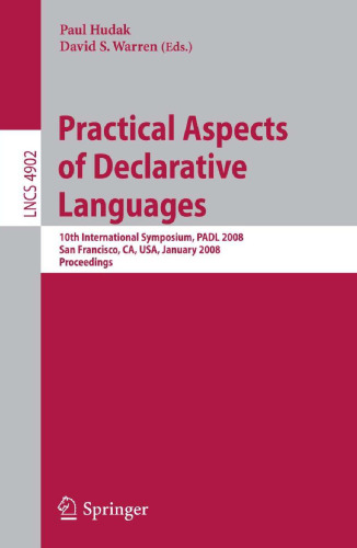 Practical Aspects of Declarative Languages: 10th International Symposium, PADL 2008, San Francisco, CA, USA, January 7-8, 2008. Proceedings