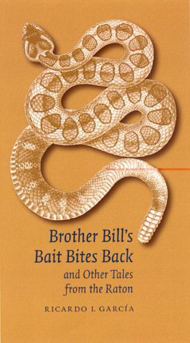 Brother Bill's bait bites back and other tales from the Raton