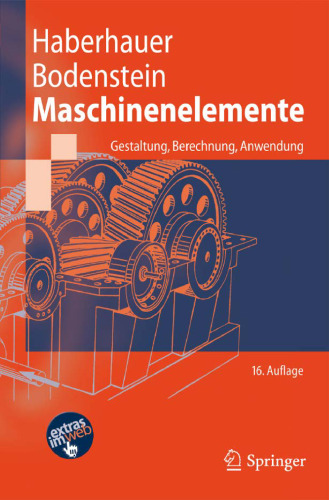 Maschinenelemente: Gestaltung, Berechnung, Anwendung