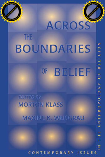 Across The Boundaries Of Belief: Contemporary Issues In The Anthropology Of Religion