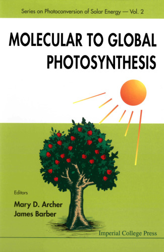 Molecular to Global Photosynthesis (Series on Photoconversion of Solar Energy, Vol. 2)