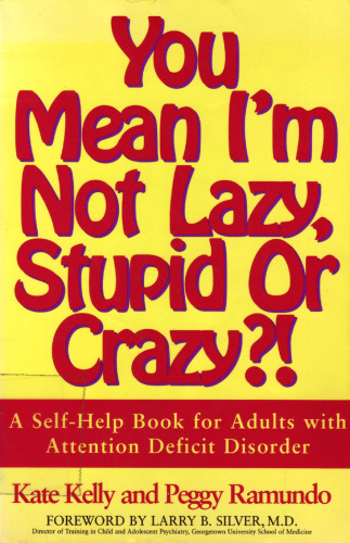 You Mean I'm Not Lazy, Stupid or Crazy?! A Self-Help Book for Adults with Attention Deficit Disorder