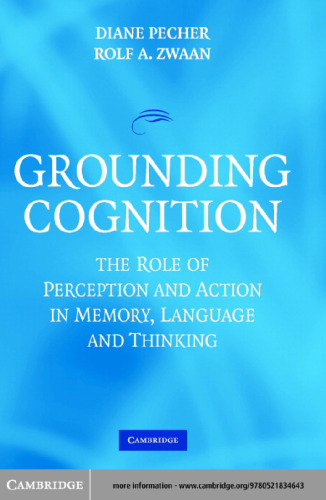Grounding Cognition: The Role of Perception and Action in Memory, Language, and Thinking