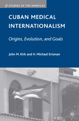 Cuban Medical Internationalism: Origins, Evolution, and Goals (Studies of the Americas)