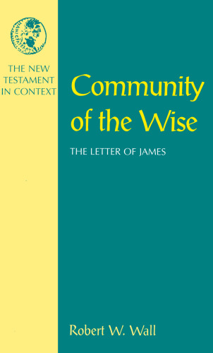 Community of the Wise: The Letter of James (The New Testament in Context)