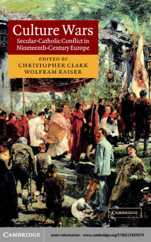 Culture wars: secular-Catholic conflict in nineteenth-century Europe