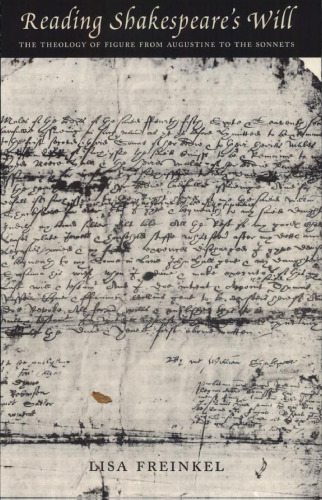 Reading Shakespeare's will: the theology of figure from Augustine to the sonnets