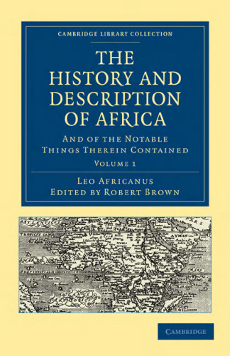 The History and Description of Africa, Volume 1: And of the Notable Things Therein Contained