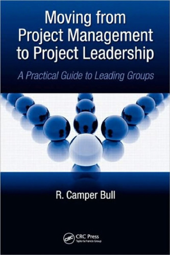 Moving from Project  Management to Project Leadership: A Practical Guide to Leading Groups (Industrial Innovation)