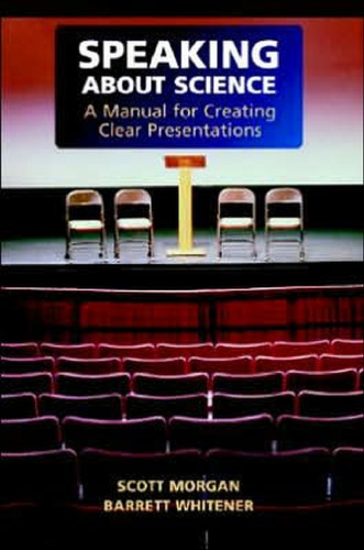 Speaking about Science: A Manual for Creating Clear Presentations